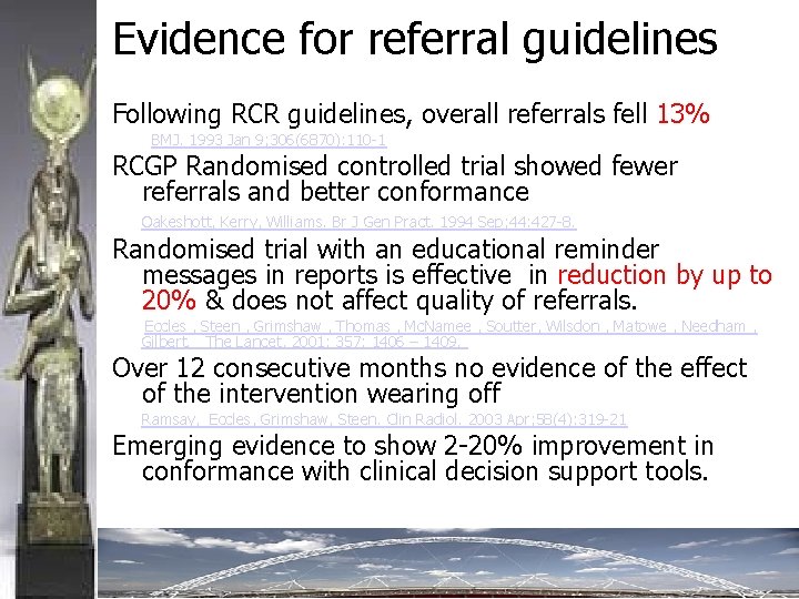 Evidence for referral guidelines Following RCR guidelines, overall referrals fell 13% BMJ. 1993 Jan