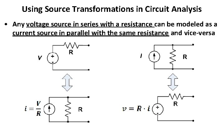 Using Source Transformations in Circuit Analysis • Any voltage source in series with a