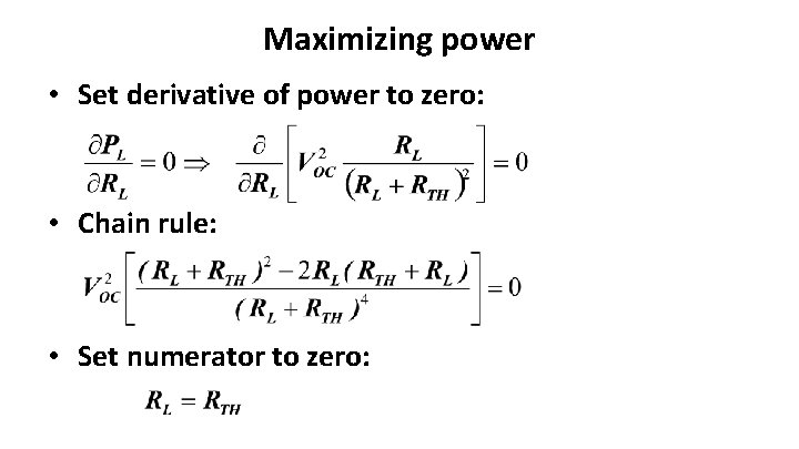 Maximizing power • Set derivative of power to zero: • Chain rule: • Set