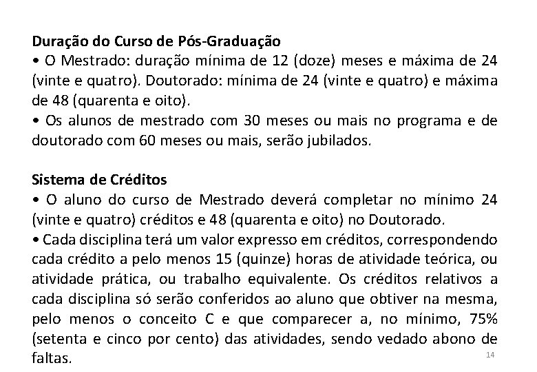 Duração do Curso de Pós-Graduação • O Mestrado: duração mínima de 12 (doze) meses