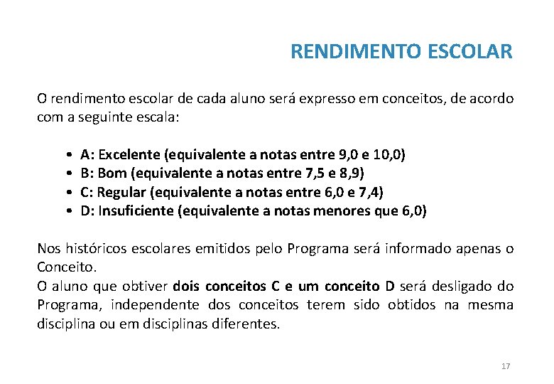 RENDIMENTO ESCOLAR O rendimento escolar de cada aluno será expresso em conceitos, de acordo