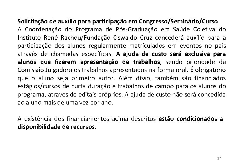 Solicitação de auxílio para participação em Congresso/Seminário/Curso A Coordenação do Programa de Pós-Graduação em