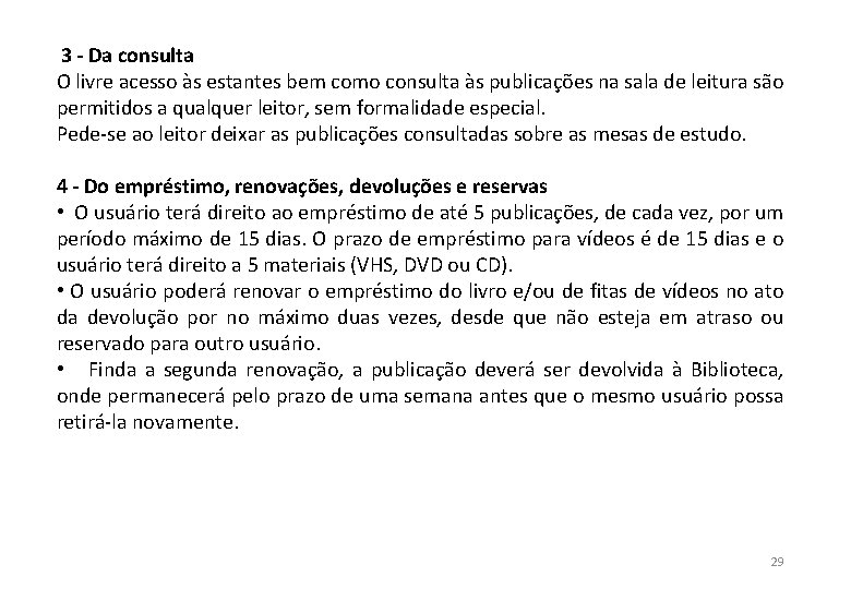 3 - Da consulta O livre acesso às estantes bem como consulta às publicações