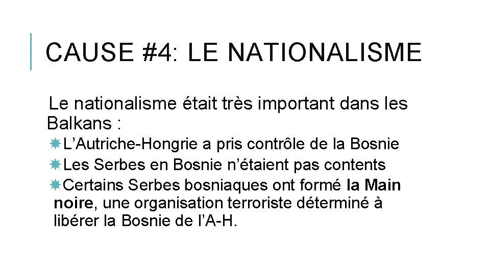 CAUSE #4: LE NATIONALISME Le nationalisme était très important dans les Balkans : L’Autriche-Hongrie