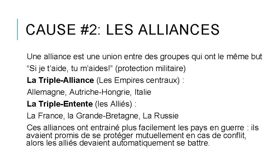 CAUSE #2: LES ALLIANCES Une alliance est une union entre des groupes qui ont