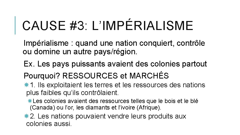 CAUSE #3: L’IMPÉRIALISME Impérialisme : quand une nation conquiert, contrôle ou domine un autre