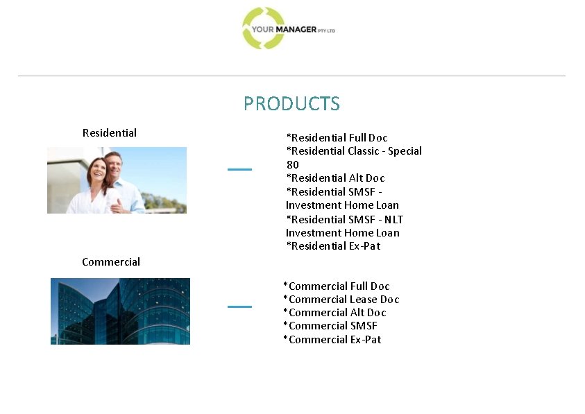 PRODUCTS Residential *Residential Full Doc *Residential Classic - Special 80 *Residential Alt Doc *Residential