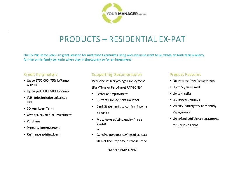 PRODUCTS – RESIDENTIAL EX-PAT Our Ex-Pat Home Loan is a great solution for Australian