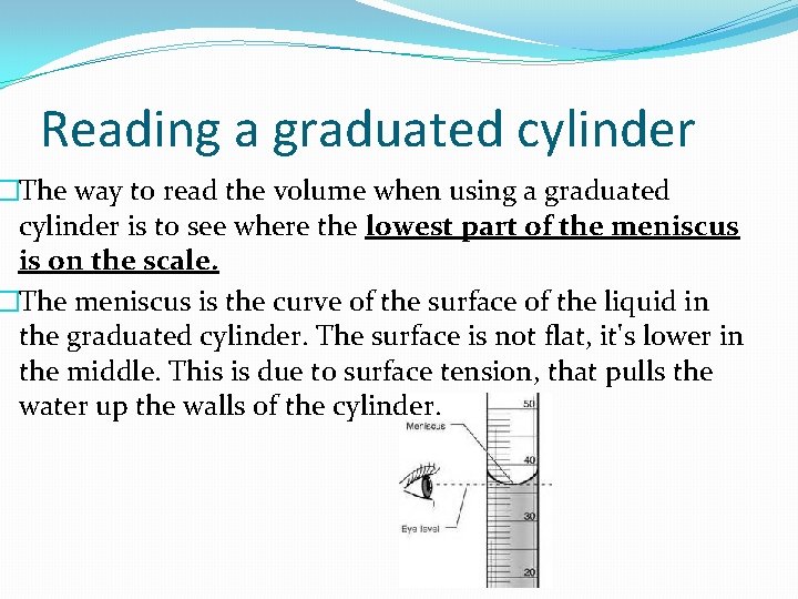 Reading a graduated cylinder �The way to read the volume when using a graduated