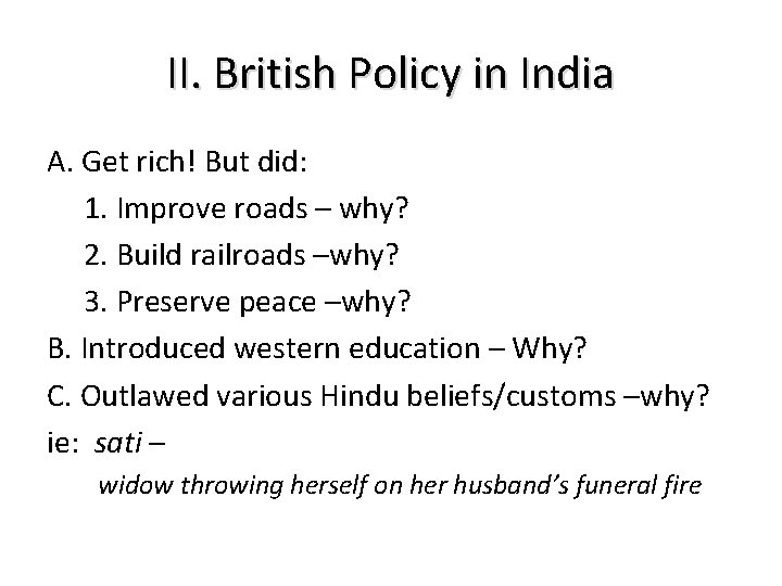 II. British Policy in India A. Get rich! But did: 1. Improve roads –