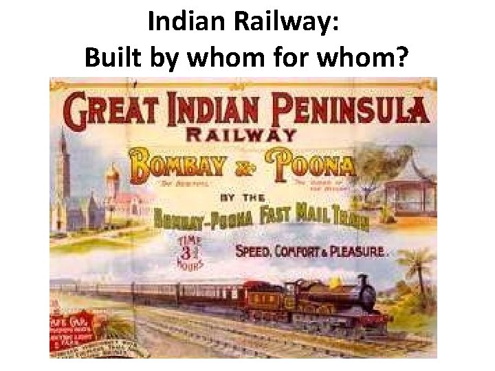 Indian Railway: Built by whom for whom? 