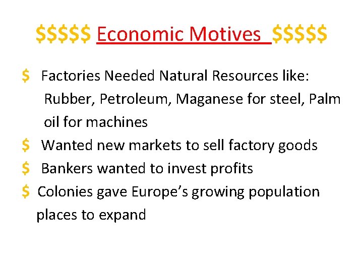 $$$$$ Economic Motives $$$$$ $ Factories Needed Natural Resources like: Rubber, Petroleum, Maganese for