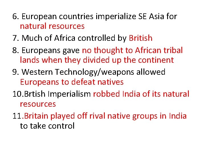 6. European countries imperialize SE Asia for natural resources 7. Much of Africa controlled