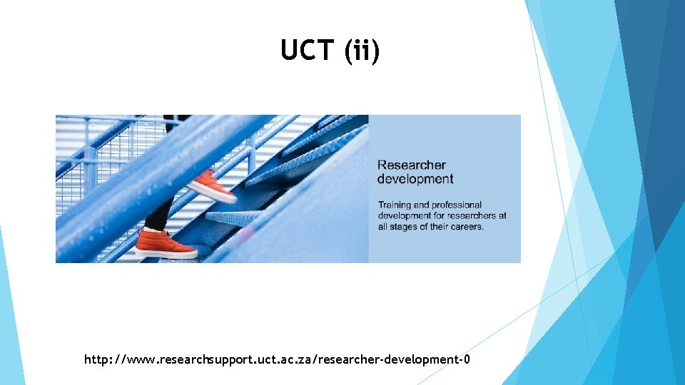 UCT (ii) http: //www. researchsupport. uct. ac. za/researcher-development-0 