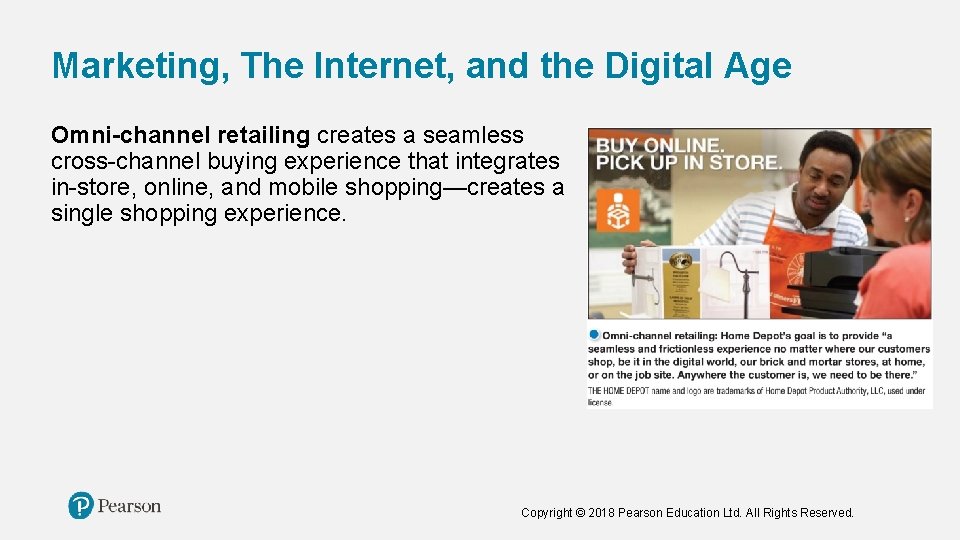 Marketing, The Internet, and the Digital Age Omni-channel retailing creates a seamless cross-channel buying
