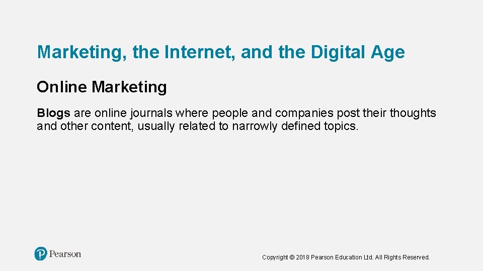 Marketing, the Internet, and the Digital Age Online Marketing Blogs are online journals where