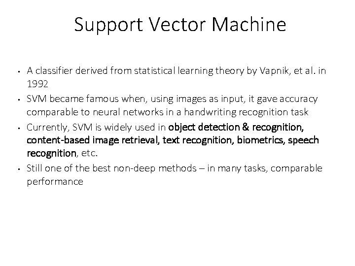 Support Vector Machine • • A classifier derived from statistical learning theory by Vapnik,