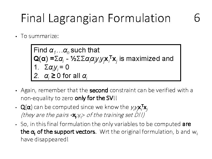 Final Lagrangian Formulation • 6 To summarize: Find α 1…αn such that Q(α) =Σαi