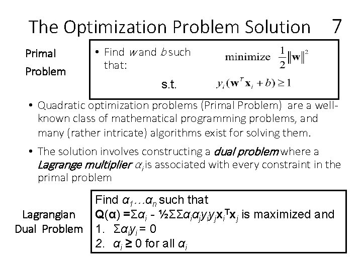 The Optimization Problem Solution Primal Problem 7 • Find w and b such that: