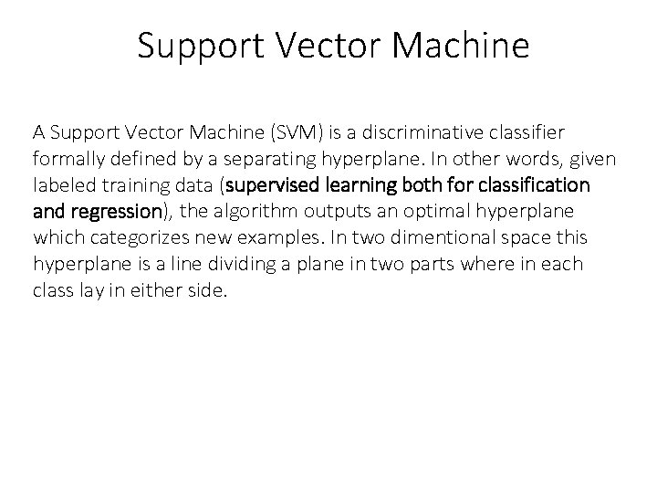 Support Vector Machine A Support Vector Machine (SVM) is a discriminative classifier formally defined