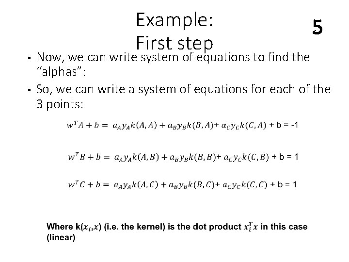  • • Example: First step 5 Now, we can write system of equations