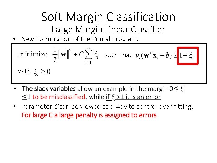 Soft Margin Classification Large Margin Linear Classifier • New Formulation of the Primal Problem: