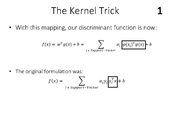 The Kernel Trick • With this mapping, our discriminant function is now: 1 