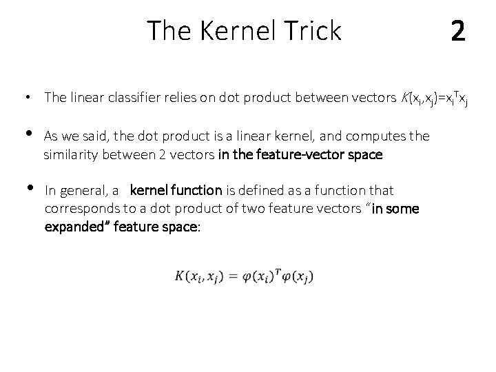 The Kernel Trick 2 • The linear classifier relies on dot product between vectors