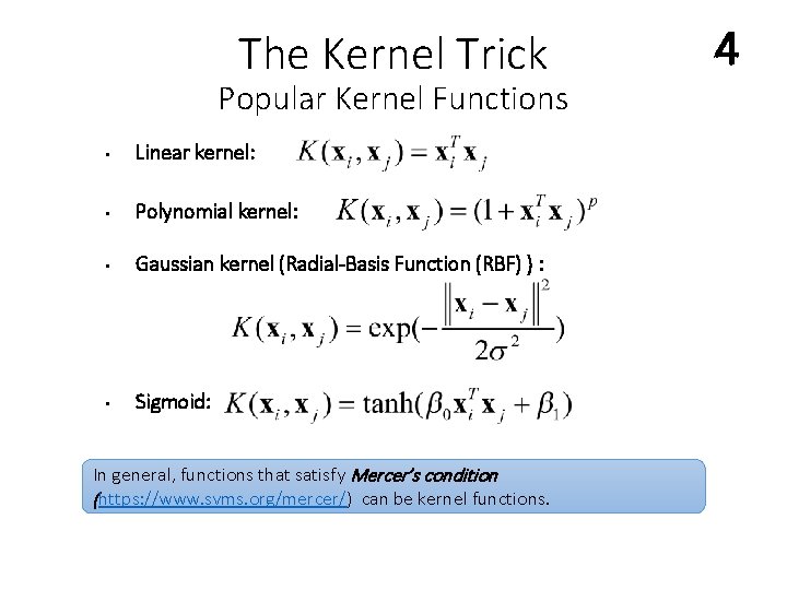 The Kernel Trick Popular Kernel Functions • Linear kernel: • Polynomial kernel: • Gaussian
