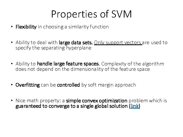 Properties of SVM • Flexibility in choosing a similarity function • Ability to deal