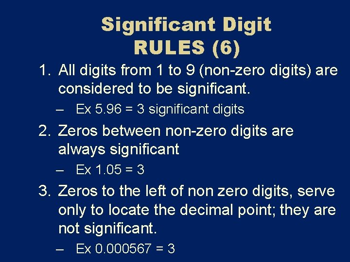 Significant Digit RULES (6) 1. All digits from 1 to 9 (non-zero digits) are Significant Digit RULES (6) 1. All digits from 1 to 9 (non-zero digits) are