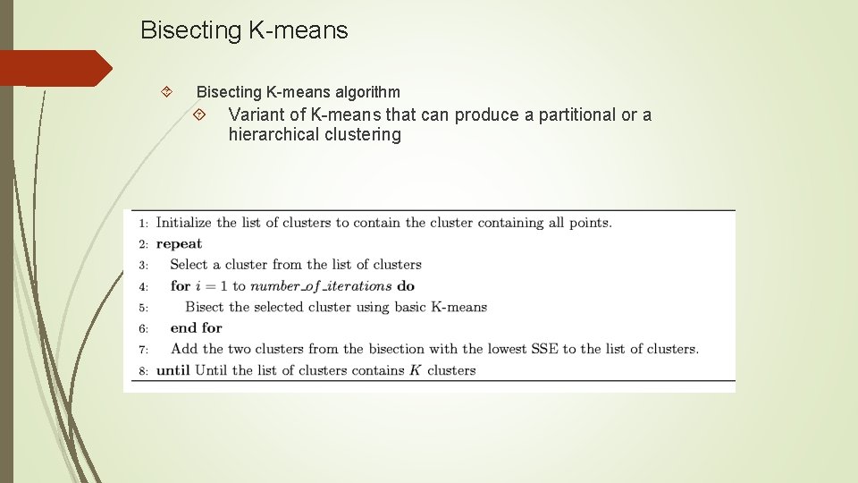 Bisecting K-means algorithm Variant of K-means that can produce a partitional or a hierarchical