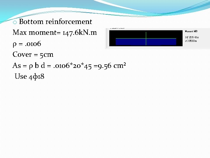 o Bottom reinforcement Max moment= 147. 6 k. N. m ρ =. 0106 Cover