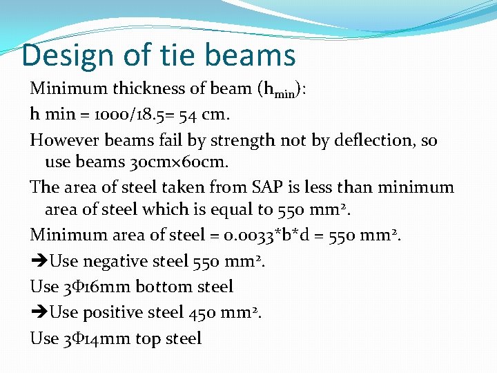 Design of tie beams Minimum thickness of beam (hmin): h min = 1000/18. 5=