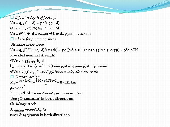 � Effective depth of footing: Vu = qult (L – d) = 310*(. 75