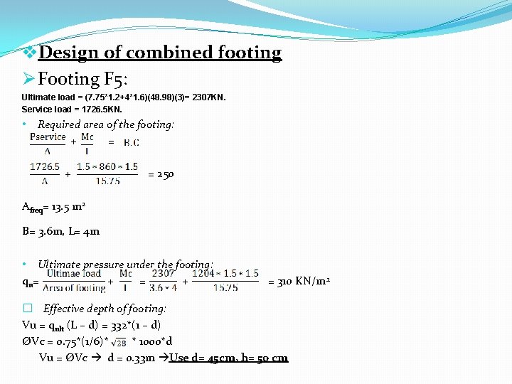 v. Design of combined footing Ø Footing F 5: Ultimate load = (7. 75*1.