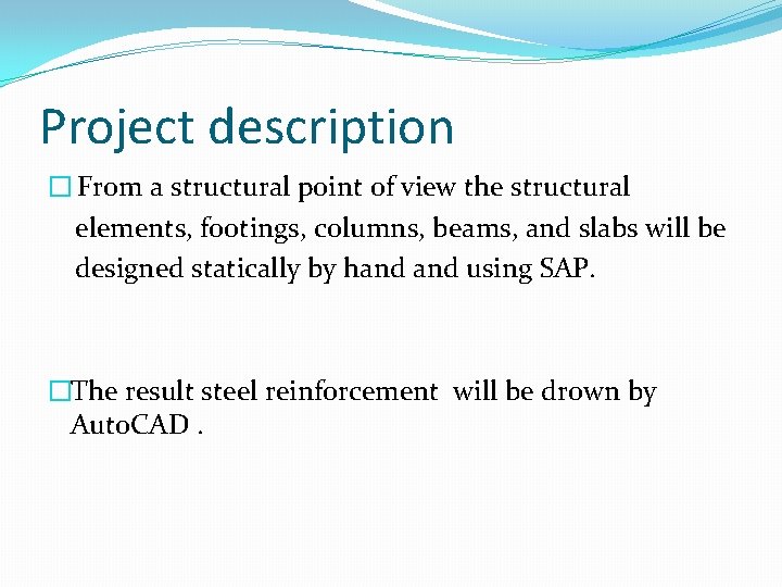 Project description � From a structural point of view the structural elements, footings, columns,