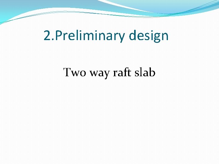 2. Preliminary design Two way raft slab 