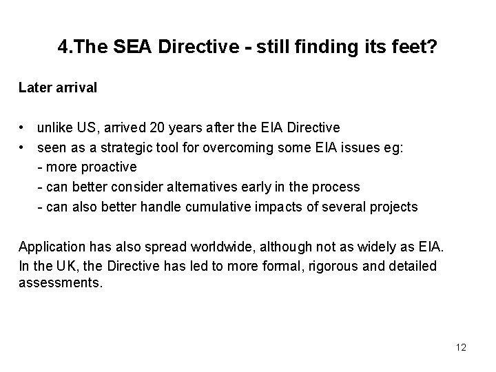 4. The SEA Directive - still finding its feet? Later arrival • unlike US,