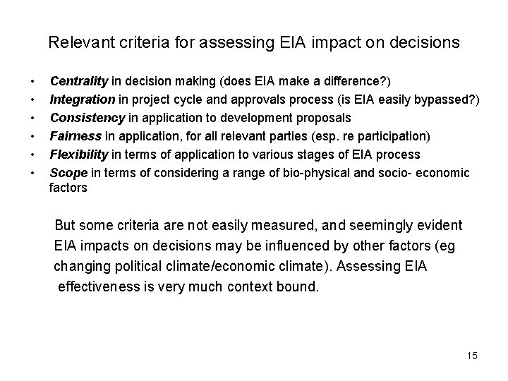 Relevant criteria for assessing EIA impact on decisions • • • Centrality in decision
