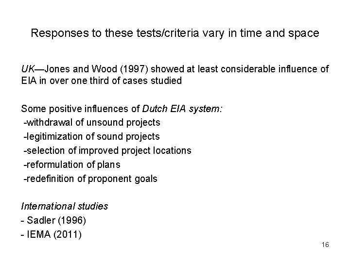 Responses to these tests/criteria vary in time and space UK—Jones and Wood (1997) showed