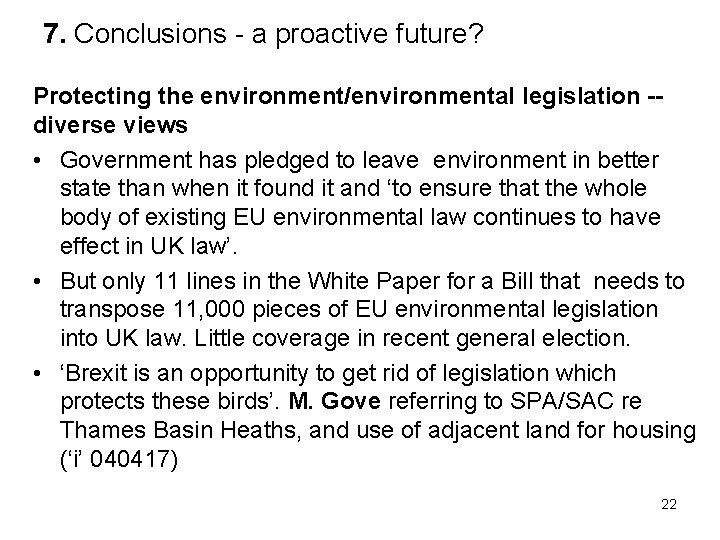 7. Conclusions - a proactive future? Protecting the environment/environmental legislation -diverse views • Government