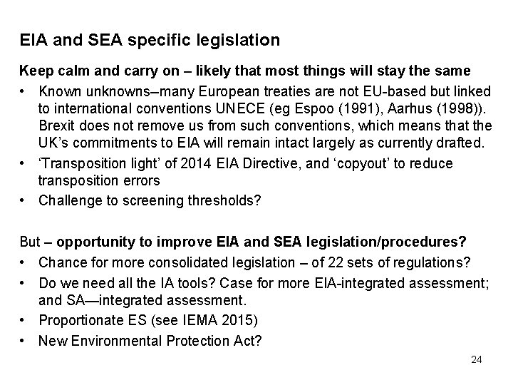 EIA and SEA specific legislation Keep calm and carry on – likely that most