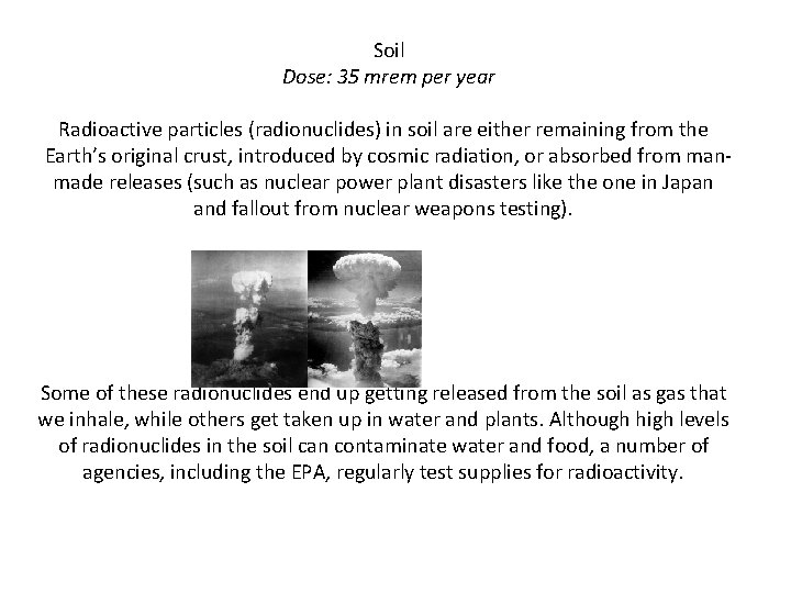 Soil Dose: 35 mrem per year Radioactive particles (radionuclides) in soil are either remaining