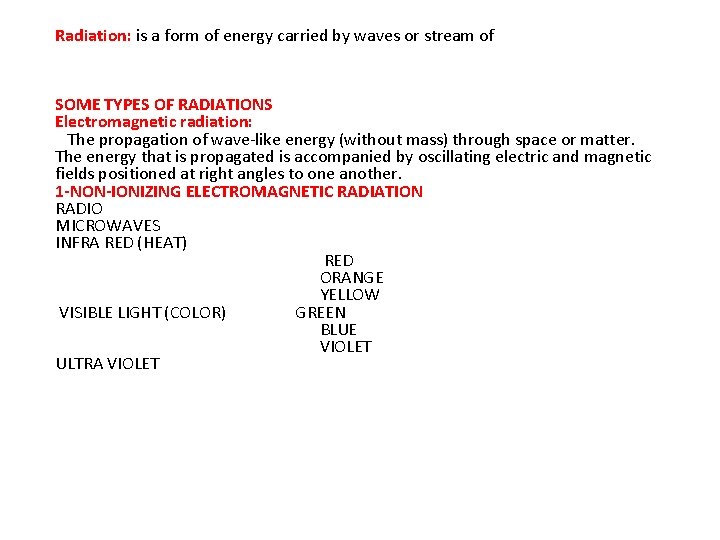 Radiation: is a form of energy carried by waves or stream of SOME TYPES