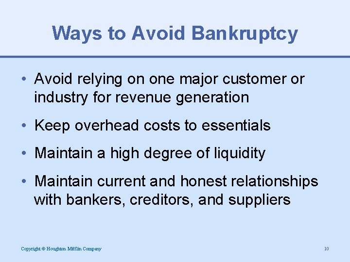 Ways to Avoid Bankruptcy • Avoid relying on one major customer or industry for