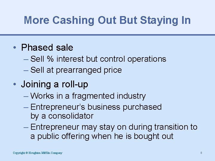 More Cashing Out But Staying In • Phased sale – Sell % interest but