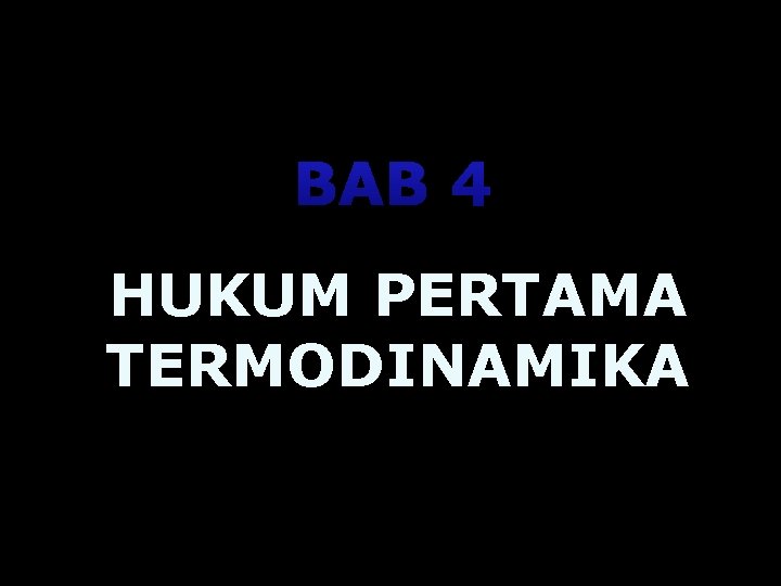 BAB 4 HUKUM PERTAMA TERMODINAMIKA 1 