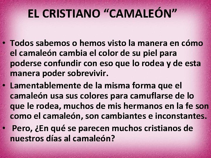 EL CRISTIANO “CAMALEÓN” • Todos sabemos o hemos visto la manera en cómo el