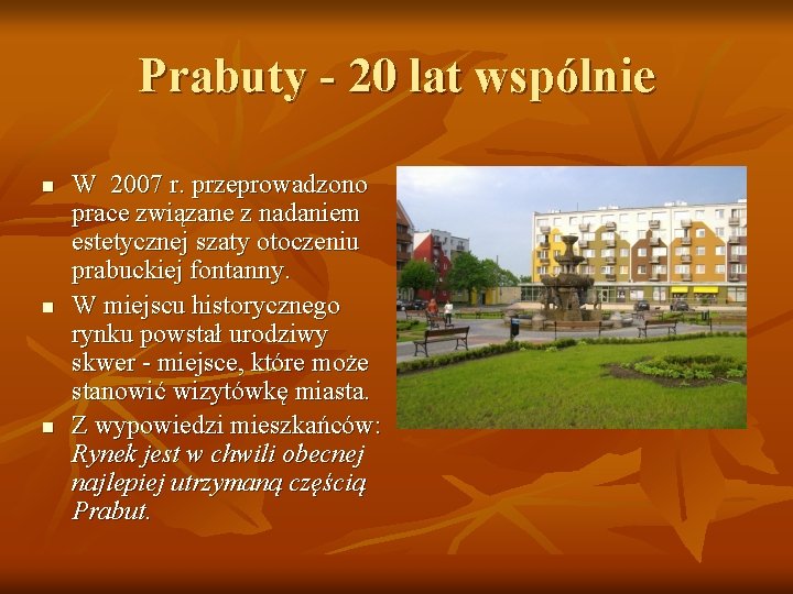 Prabuty - 20 lat wspólnie n n n W 2007 r. przeprowadzono prace związane